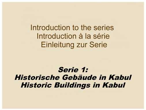 1. Serie: AEE 001-032
Historische Gebäude in Kabul / Historic Buildings in Kabul