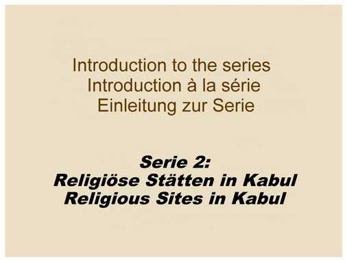 2. Serie: AEE 033-049
Religiöse Stätten in und um Kabul / Religious Sites&nbsp;in and around Kabul